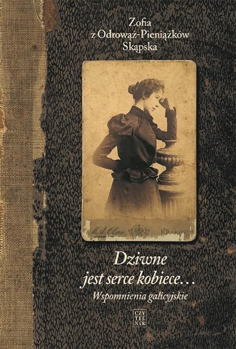 Dziwne jest serce kobiece Tom 1. Wspomnienia galicyjskie wydanie 2025