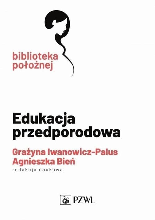 Edukacja przedporodowa - kompendium dla położnych 470 stron