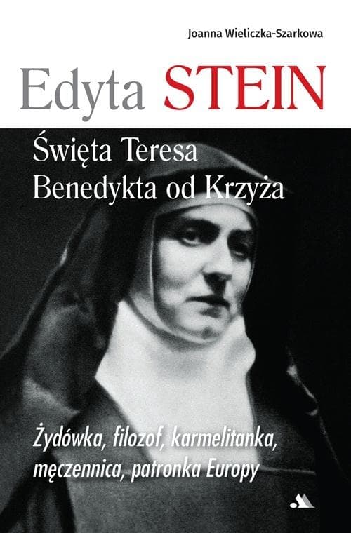 Edyta Stein Święta Teresa Benedykta od Krzyża