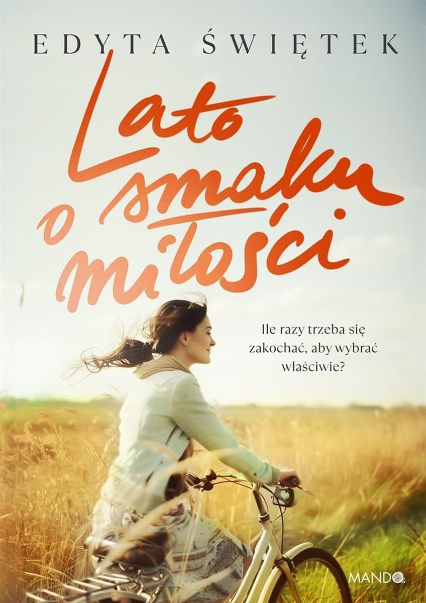 Edyta Świętek - Lato o smaku miłości, powieść