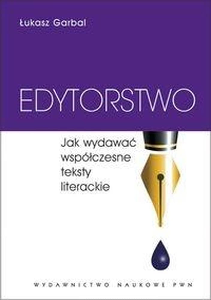 Edytorstwo, jak wydawać współczesne teksty literackie - Łukasz Garbal