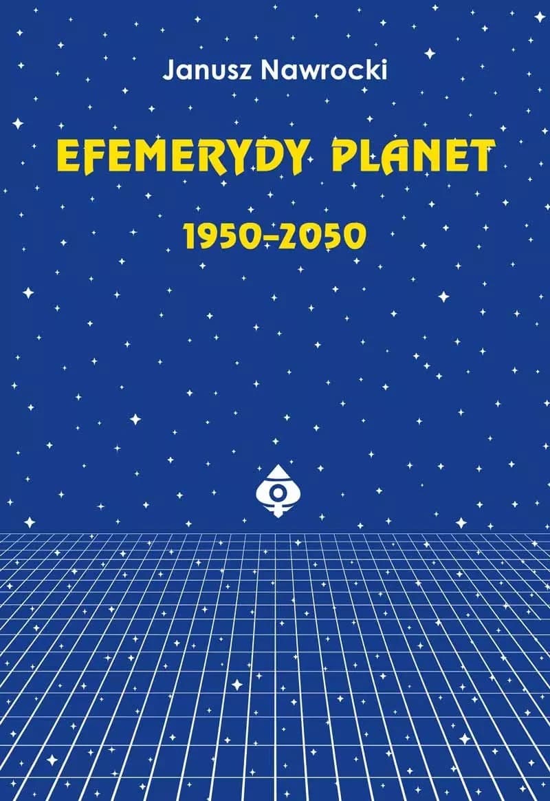 Efemerydy planet 1950-2050 - niezastąpiony przewodnik astrologiczny