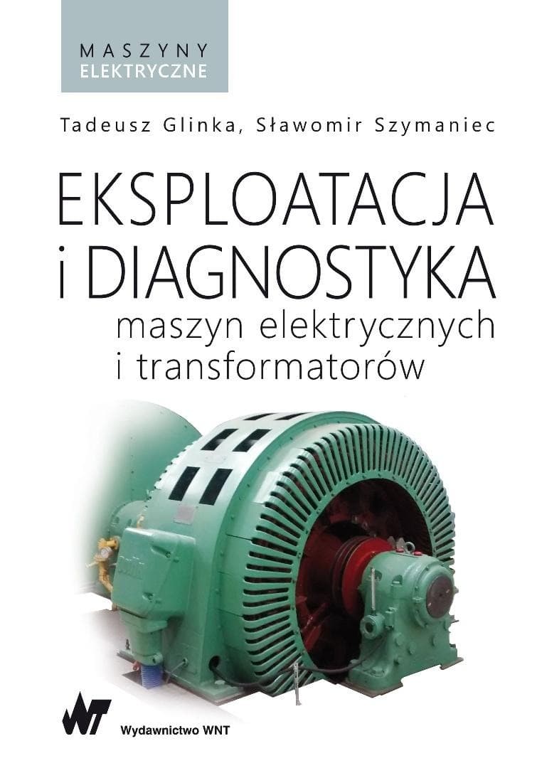 Eksploatacja i diagnostyka maszyn elektrycznych Tadeusz Glinka