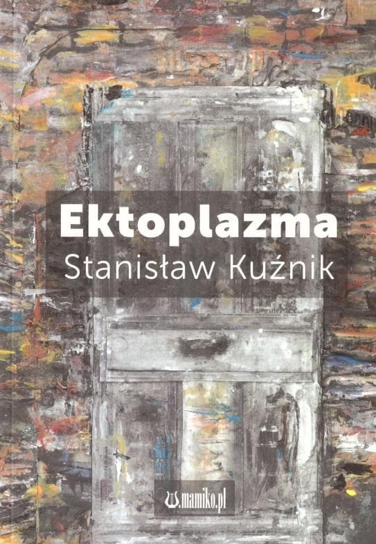 Ektoplazma - Tomik wierszy Stanisława Kuźnika