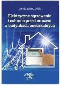 Elektryczne ogrzewanie i ochrona przed mrozem w... - Janusz Strzyżewski