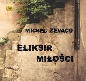 Eliksir miłości (audiobook) - Michel Zevaco
