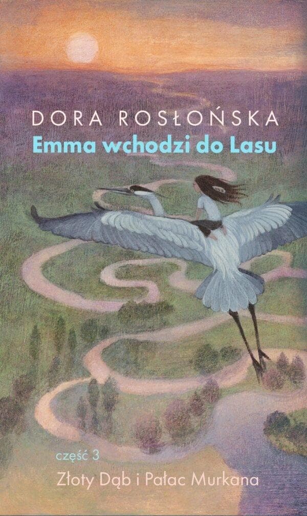 Emma wchodzi do lasu cz. 3 Złoty Dąb i Pałac - Dora Rosłońska