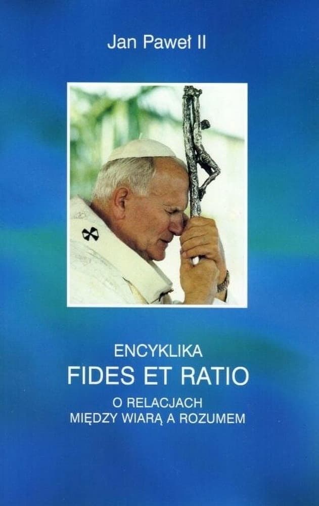 Encyklika Fides et Ratio - Jan Paweł II