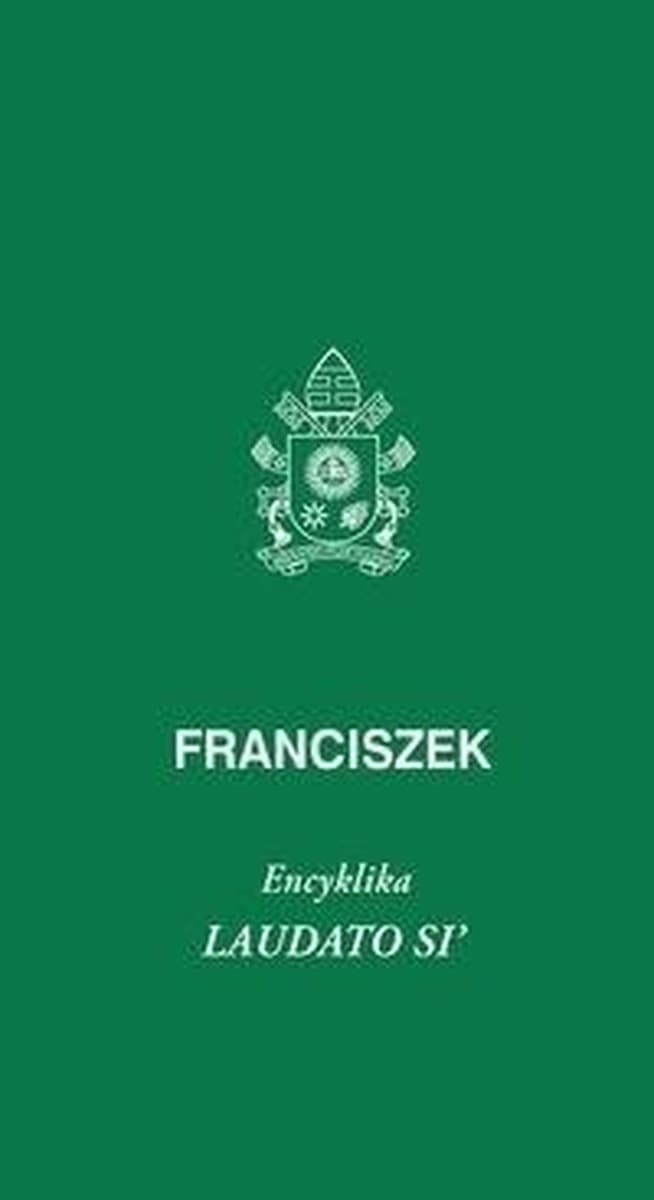 Encyklika Laudato Si papieża Franciszka o trosce o wspólny dom