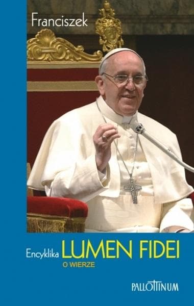 Encyklika Lumen Fidei - Papież Franciszek