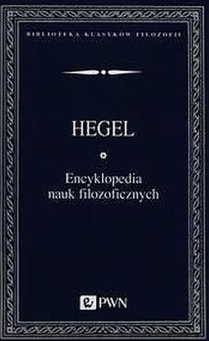 Encyklopedia nauk filozoficznych Georga Wilhelma Friedricha Hegla