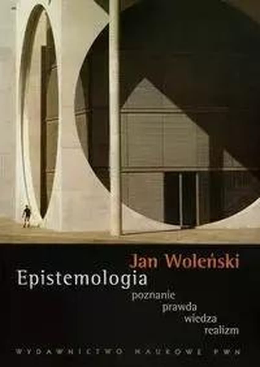 Epistemologia, poznanie, prawda, wiedza, realizm - Jan Woleński