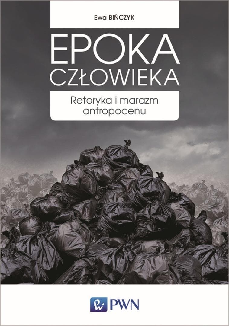 Epoka człowieka retoryka i marazm antropocenu