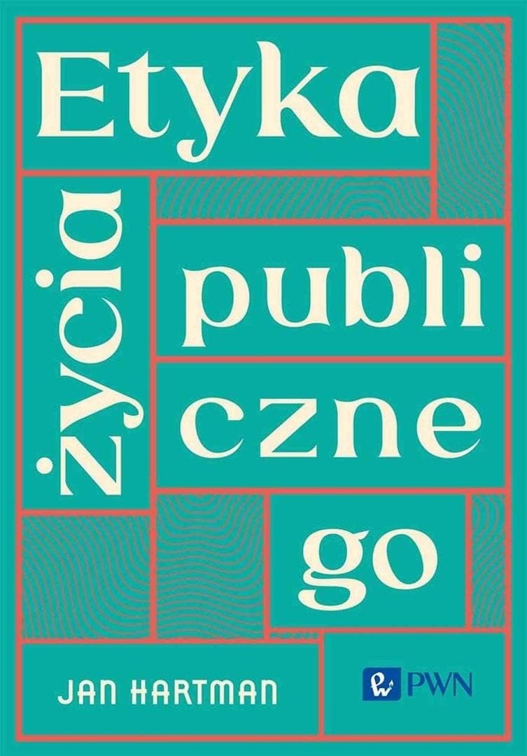 Etyka życia publicznego refleksje o moralności - Jan Hartman