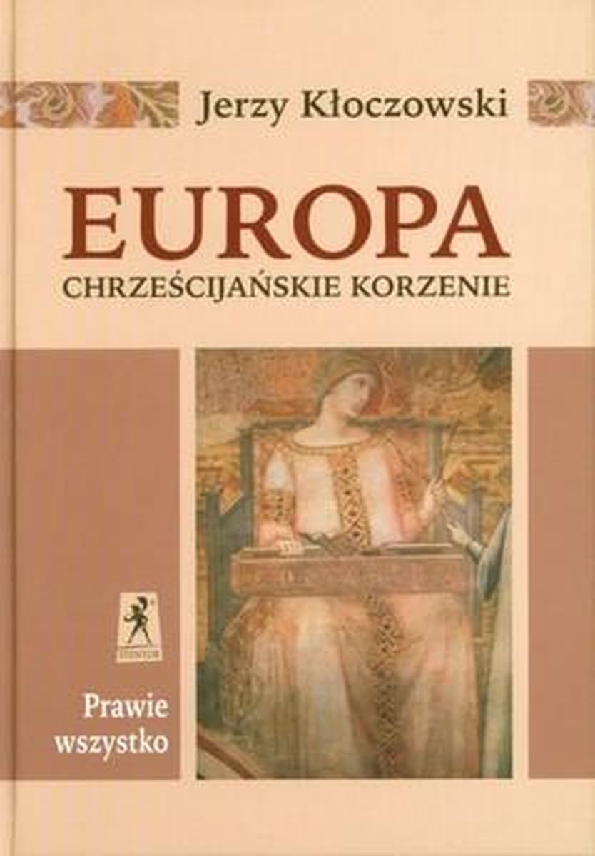 Europa - Chrześcijańskie korzenie. Esej historyczny.