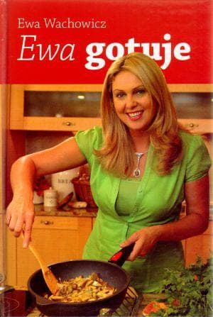 Ewa Wachowicz - Ewa gotuje - Zbiór przepisów