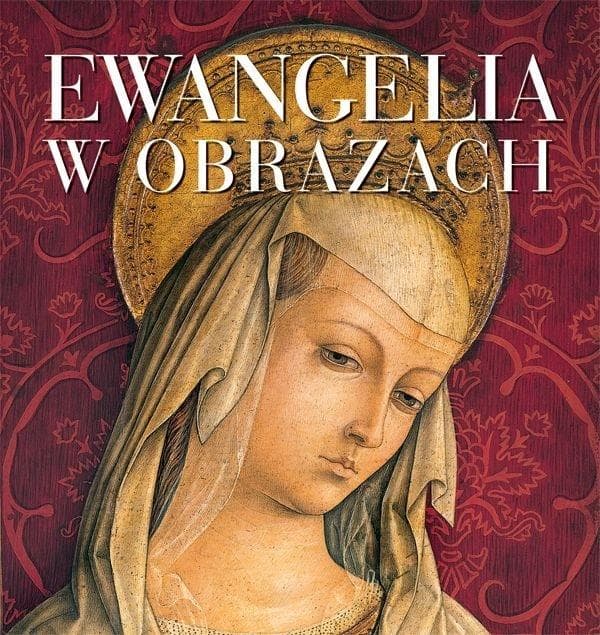 Ewangelia w obrazach 320 stron twarda oprawa - praca zbiorowa