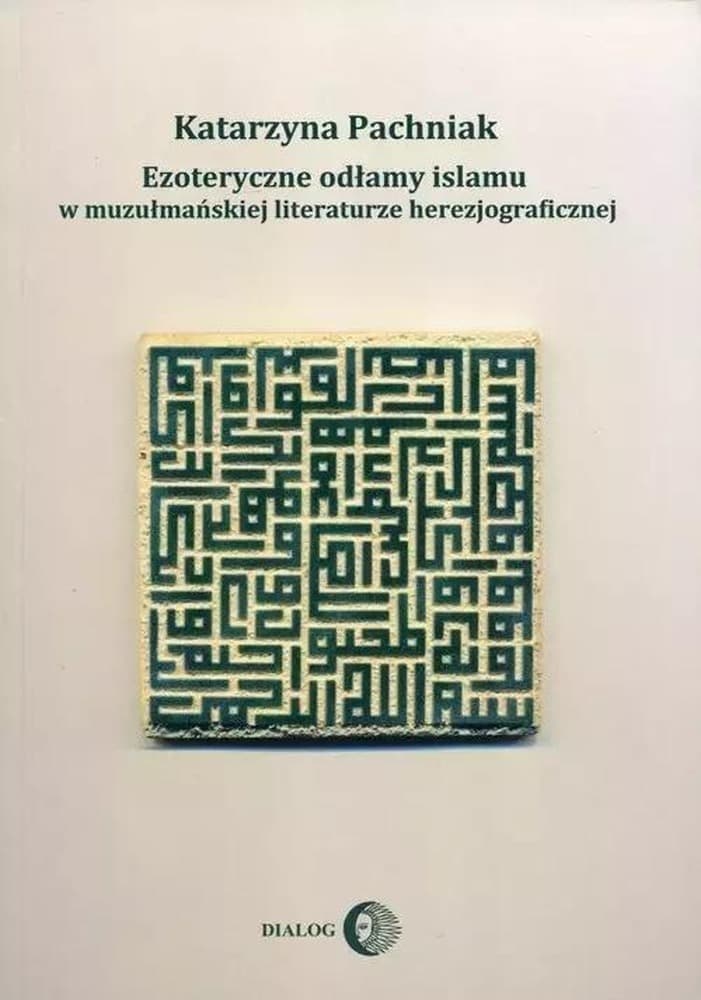 Ezoteryczne odłamy islamu w muzułmańskiej Katarzyna Pachniak