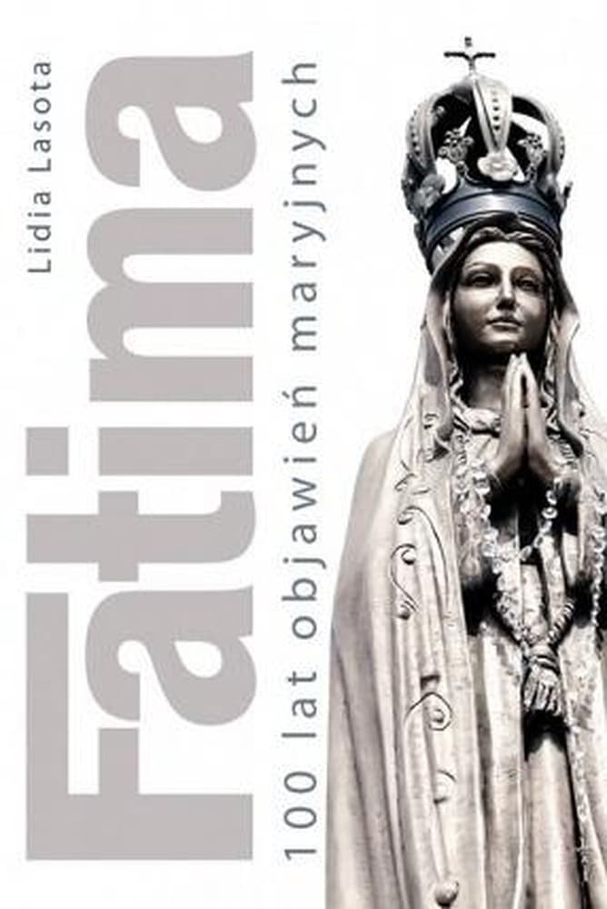 Fatima. 100 lat objawień maryjnych - Autor Nieznany