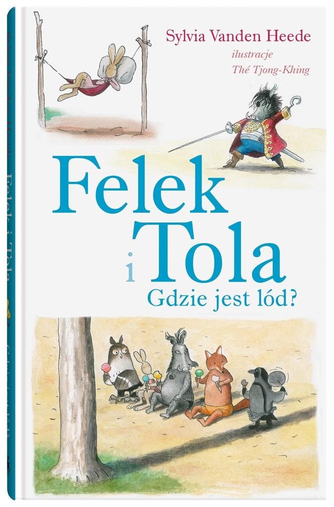 Felek i Tola. Gdzie jest lód? - Sylvia Vanden Heede, Th Tjong-Khing