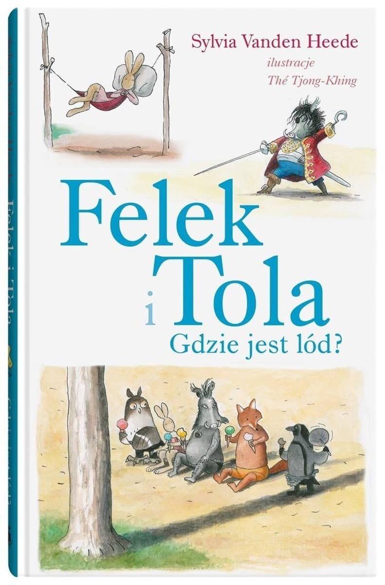 Felek i Tola. Gdzie jest lód? - Sylvia Vanden Heede, Th Tjong-Khing