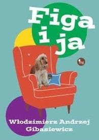 Figa i ja - opowieść o przyjaźni człowieka i psa