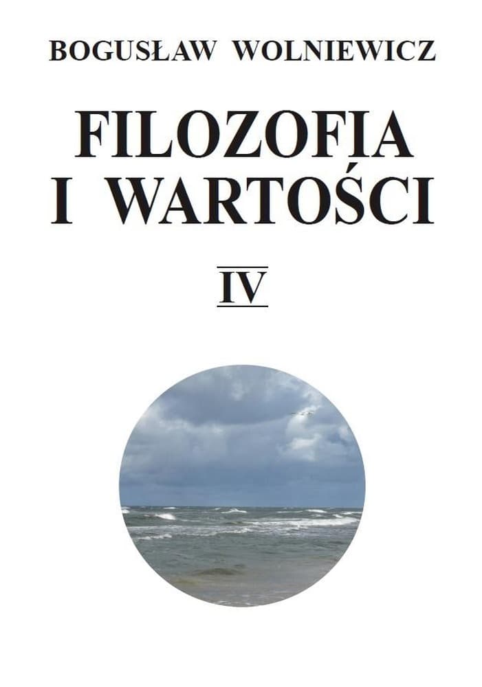 Filozofia i wartości - Rozważania Filozoficzne Bogusława Wolniewicza - Wydawnictwa Uniwersytetu Warszawskiego