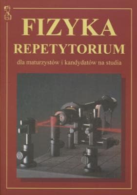 Fizyka repetytorium dla maturzystów kierunki medyczne