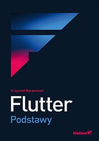 Flutter. Podstawy - przewodnik dla początkujących programistów