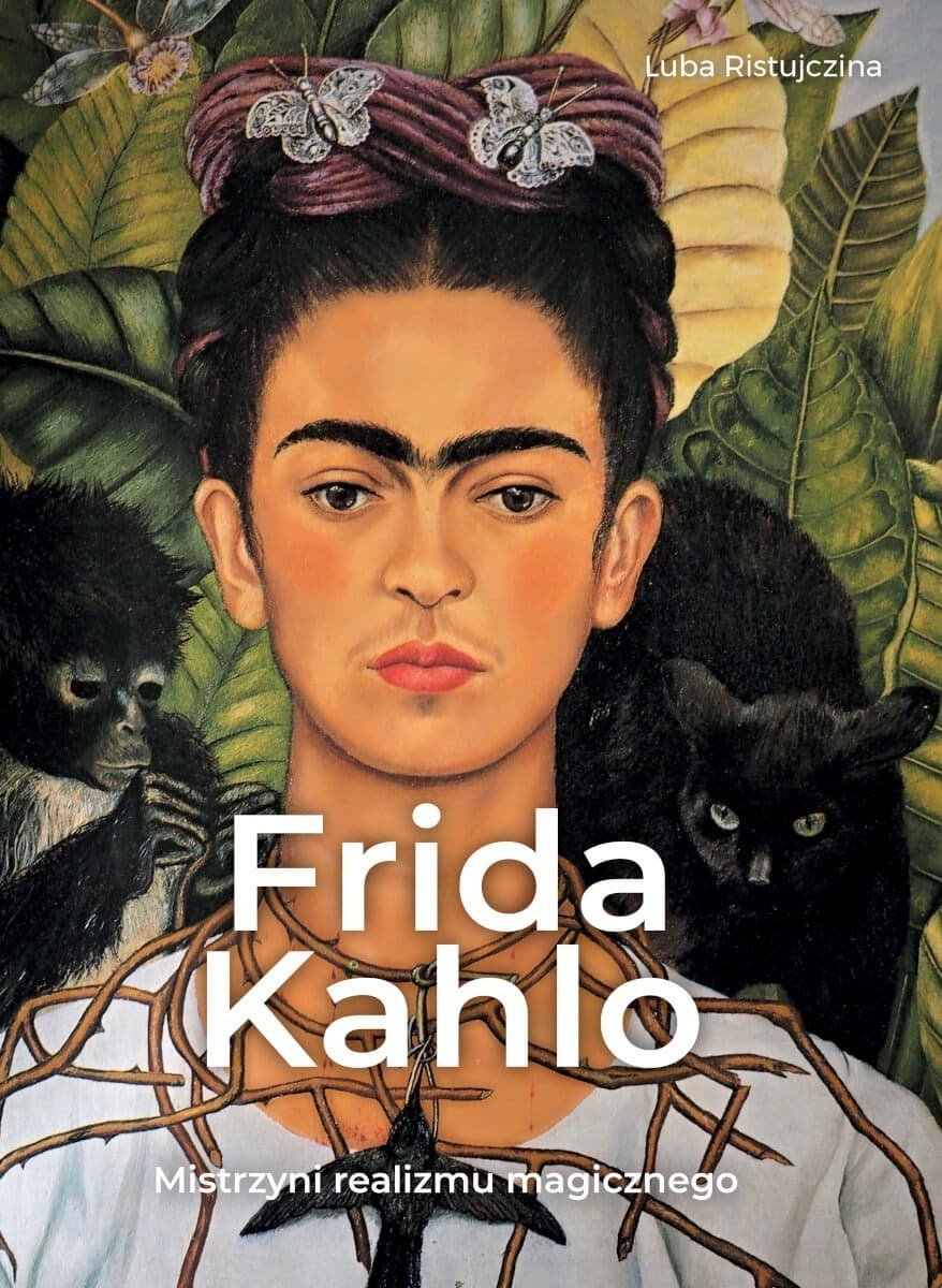 Frida Kahlo Album O Życiu I Twórczości – Luba Ristujczina