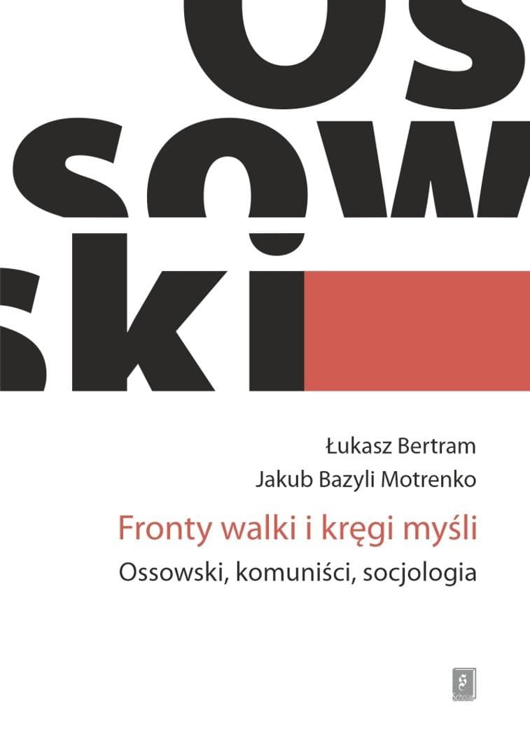 Fronty walki i kręgi myśli. Ossowski, komuniści 1945-1956 Bertram Motrenko