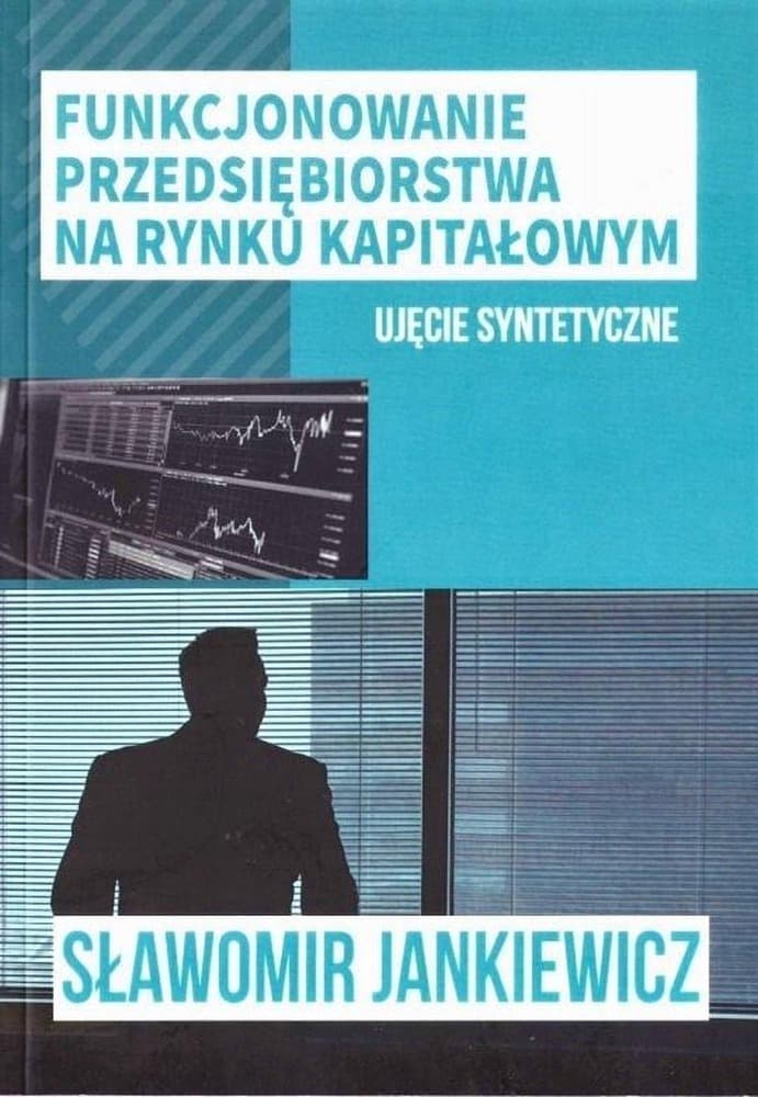 Funkcjonowanie przedsiębiorstwa na rynku kapitałowym - Stanisław Jankiewicz