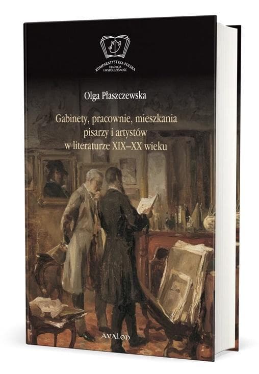 Gabinety, pracownie i mieszkania pisarzy i artystów w literaturze XIX i XX wieku