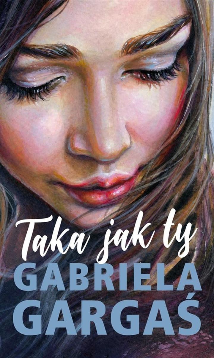 Gabriela Gargaś - Taka jak ty - powieść obyczajowa