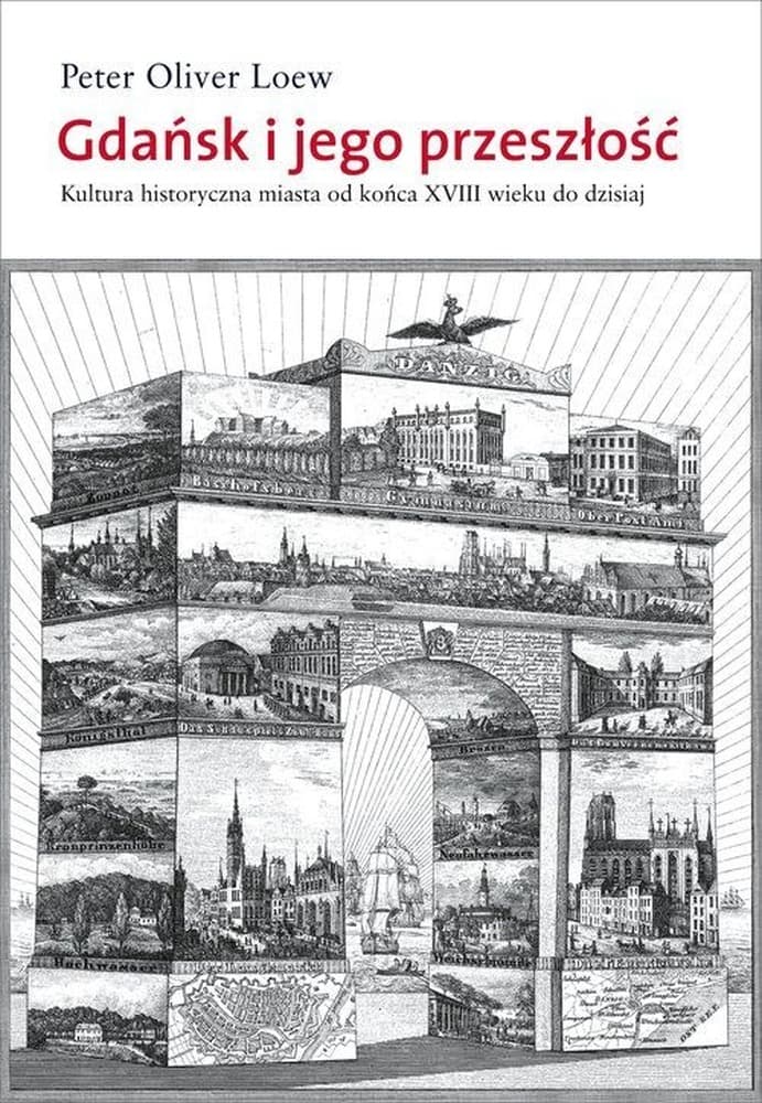 Gdańsk i jego przeszłość. Kultura historyczna miasta od końca XVIII wieku do dzisiaj wyd. 2023
