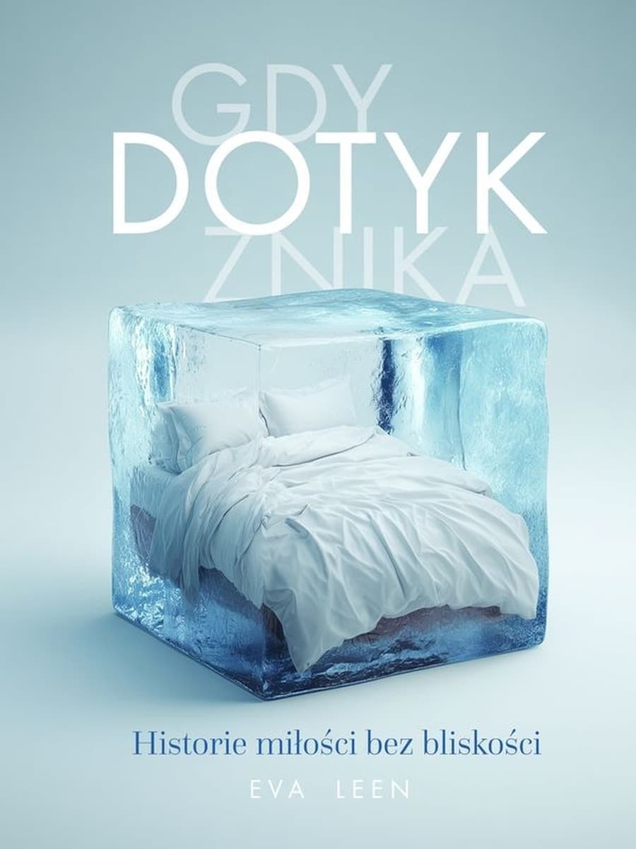 Gdy dotyk znika. Historie miłości bez bliskości