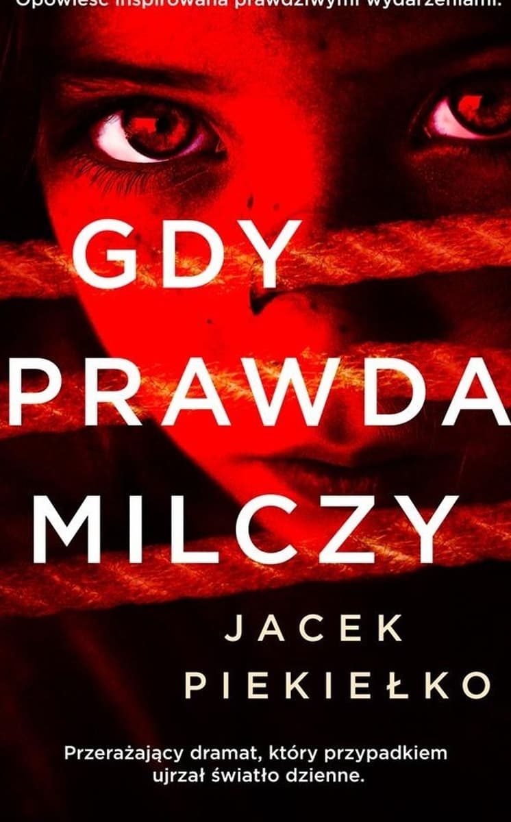 Gdy prawda milczy - wstrząsająca opowieść inspirowana prawdziwymi wydarzeniami