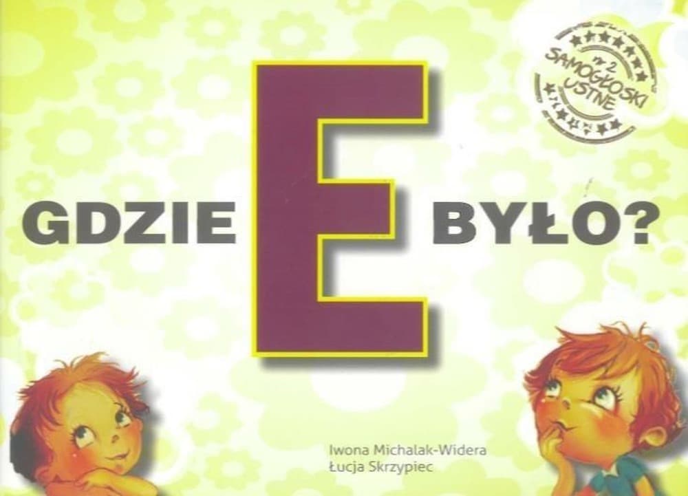 Gdzie E było? Samogłoski ustne nr 2. Ćwiczenia logopedyczne dla dzieci