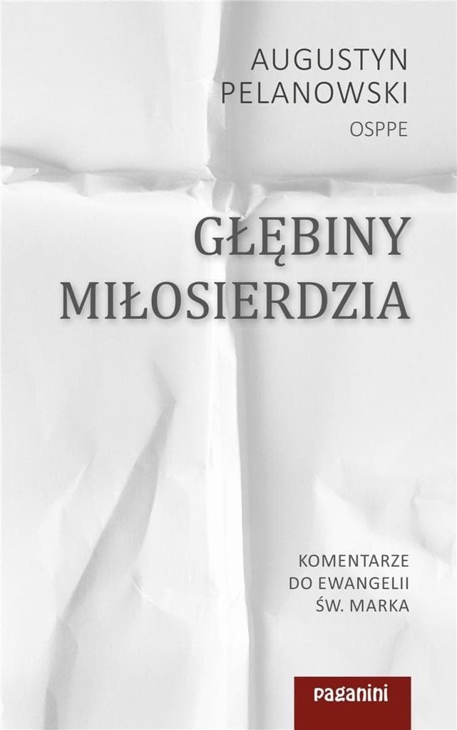Głębiny Miłosierdzia - Komentarze do Ewangelii św. Marka