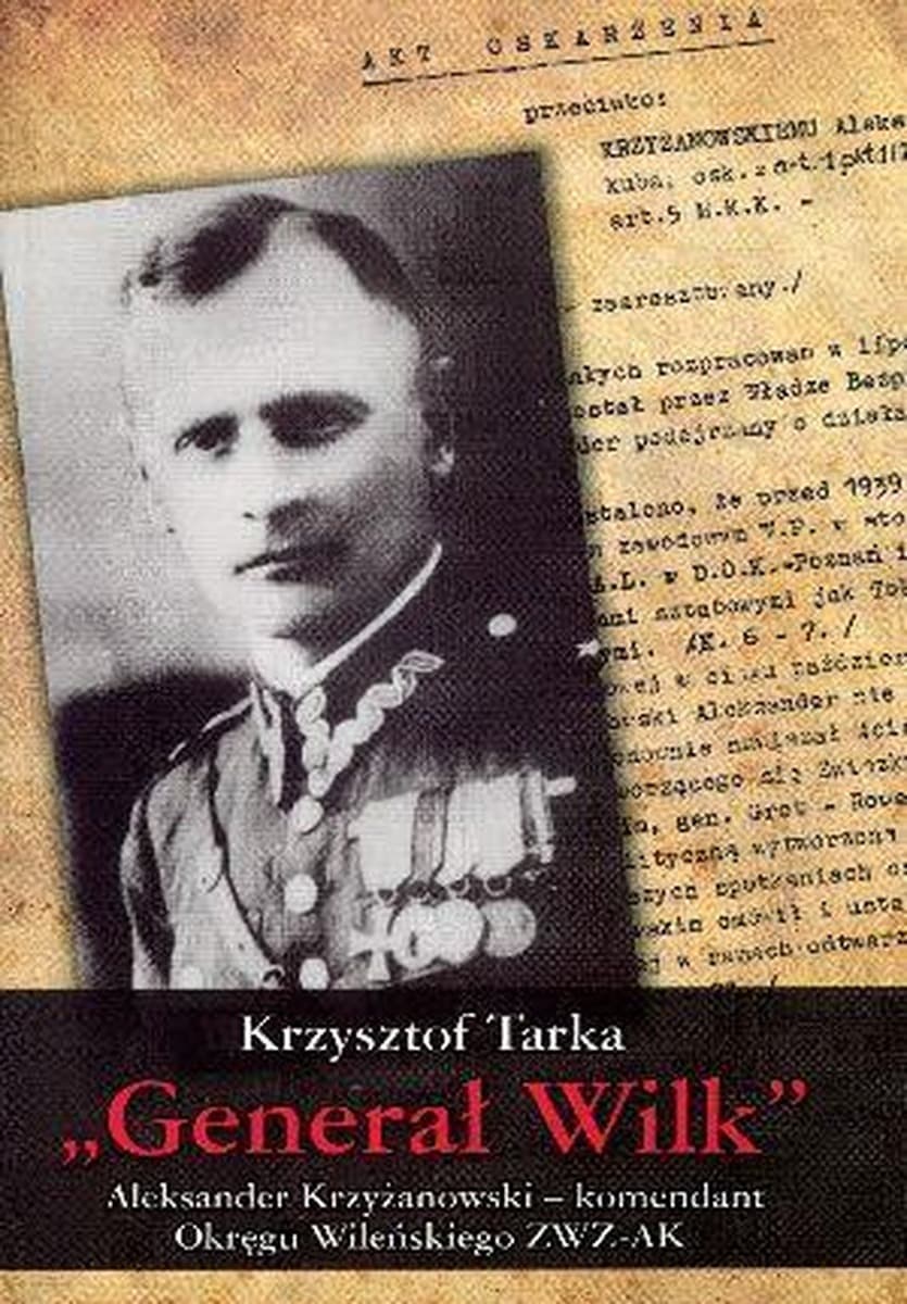 Generał Aleksander Krzyżanowski pseudonim Wilk - biografia