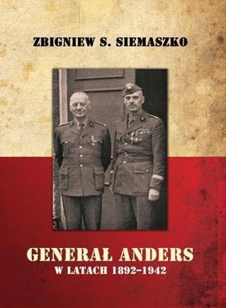 Generał Anders w latach 1892-1942 - biografia Zbigniewa S. Siemaszko 724 strony