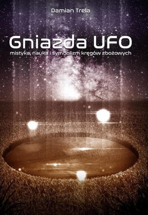 Gniazda UFO - Tajemnica Kręgów Zbożowych i Piktogramów