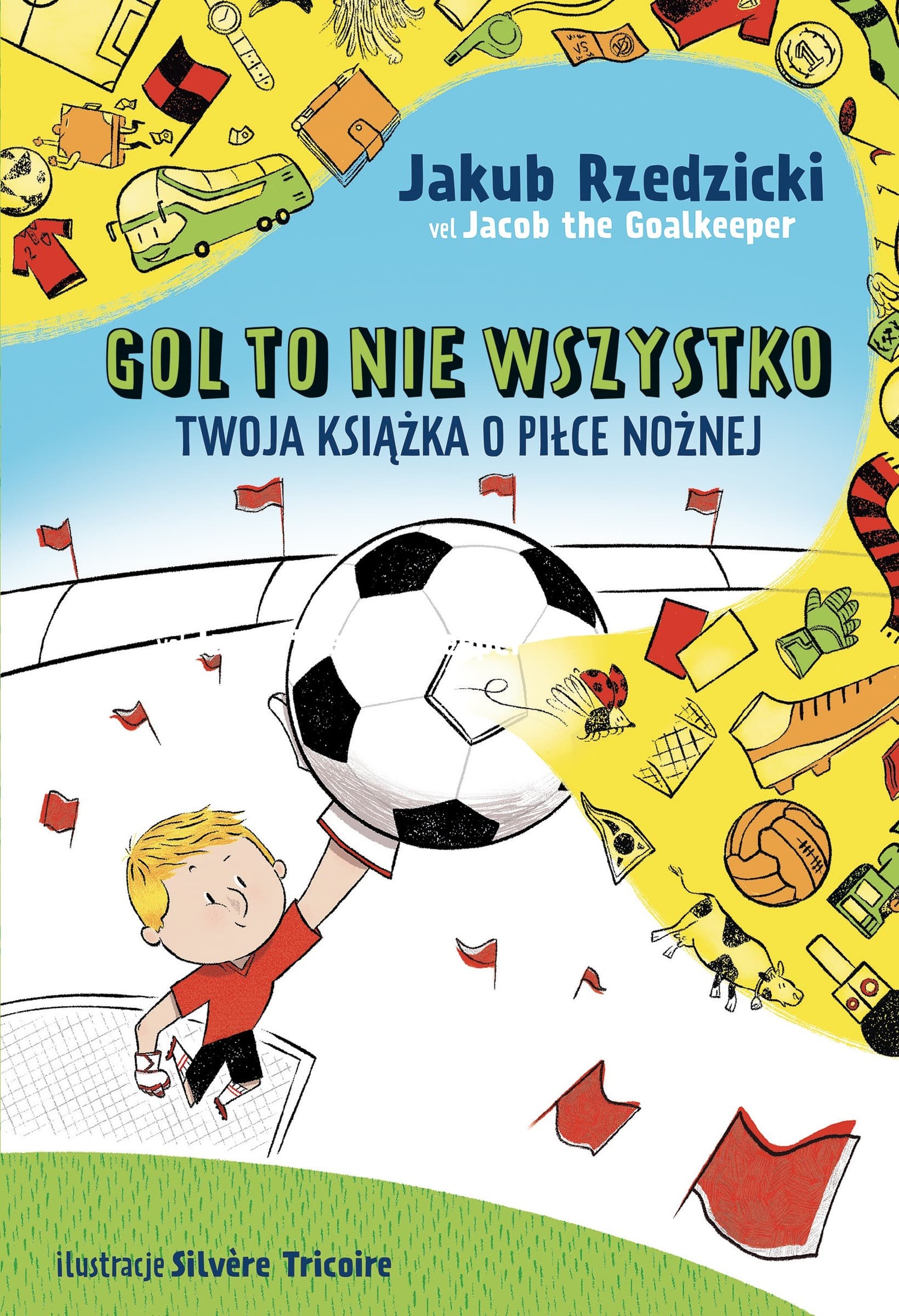 Gol to nie wszystko. Twoja książka o piłce nożnej