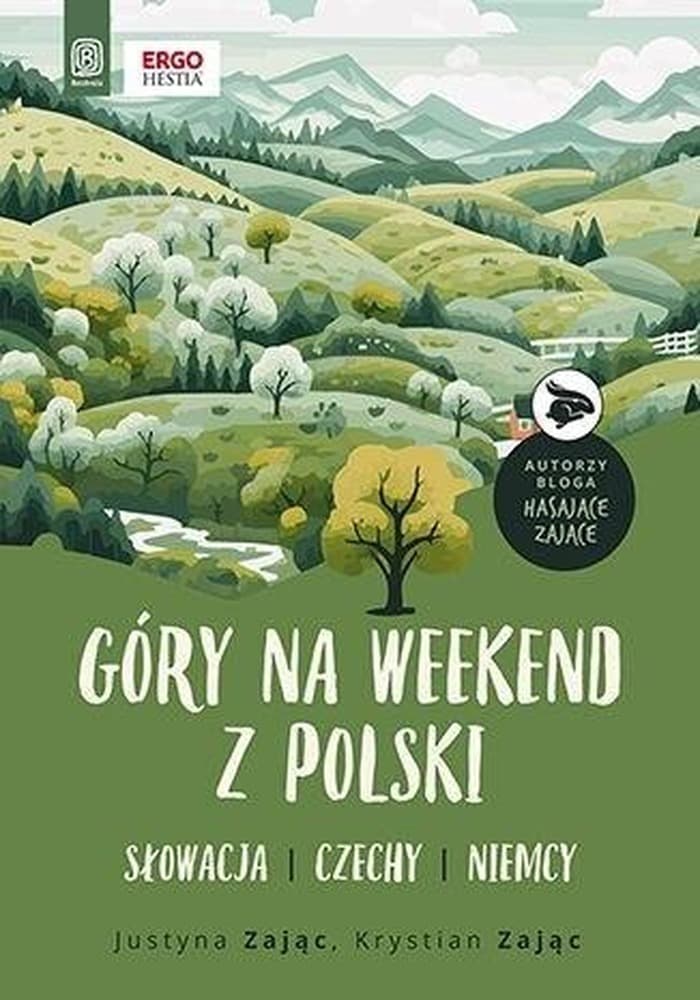 Góry na weekend z Polski. Słowacja, Czechy, Niemcy - przewodnik turystyczny