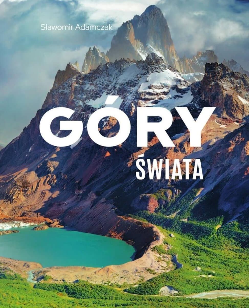 Góry świata - pasjonująca podróż po najpiękniejszych szczytach