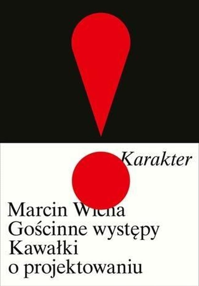 Gościnne występy. Kawałki o projektowaniu Marcin Wicha