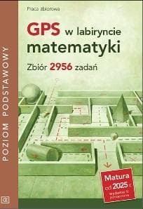 Matematyka Zbiór Zadań GPS w Labiryncie 2956 Poziom Podstawowy