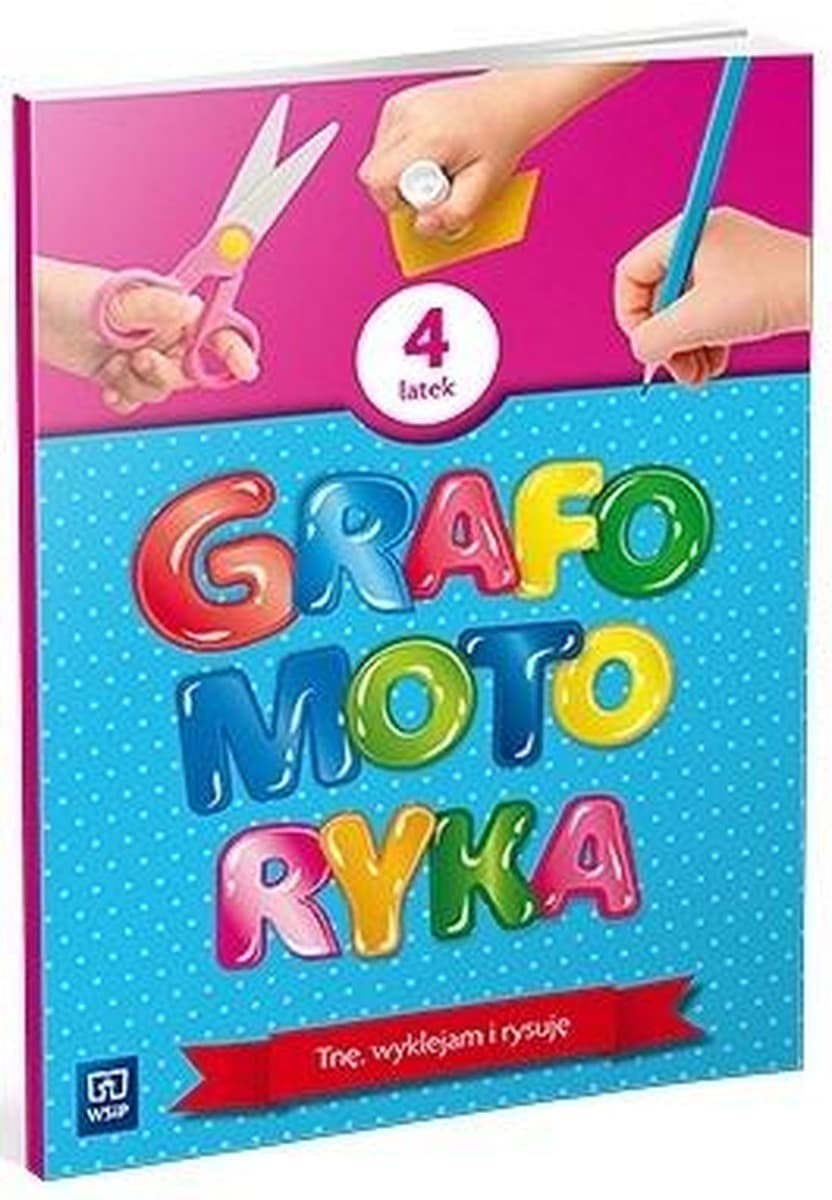 Grafomotoryka dla czterolatków Ćwiczenia rysunkowe i manualne
