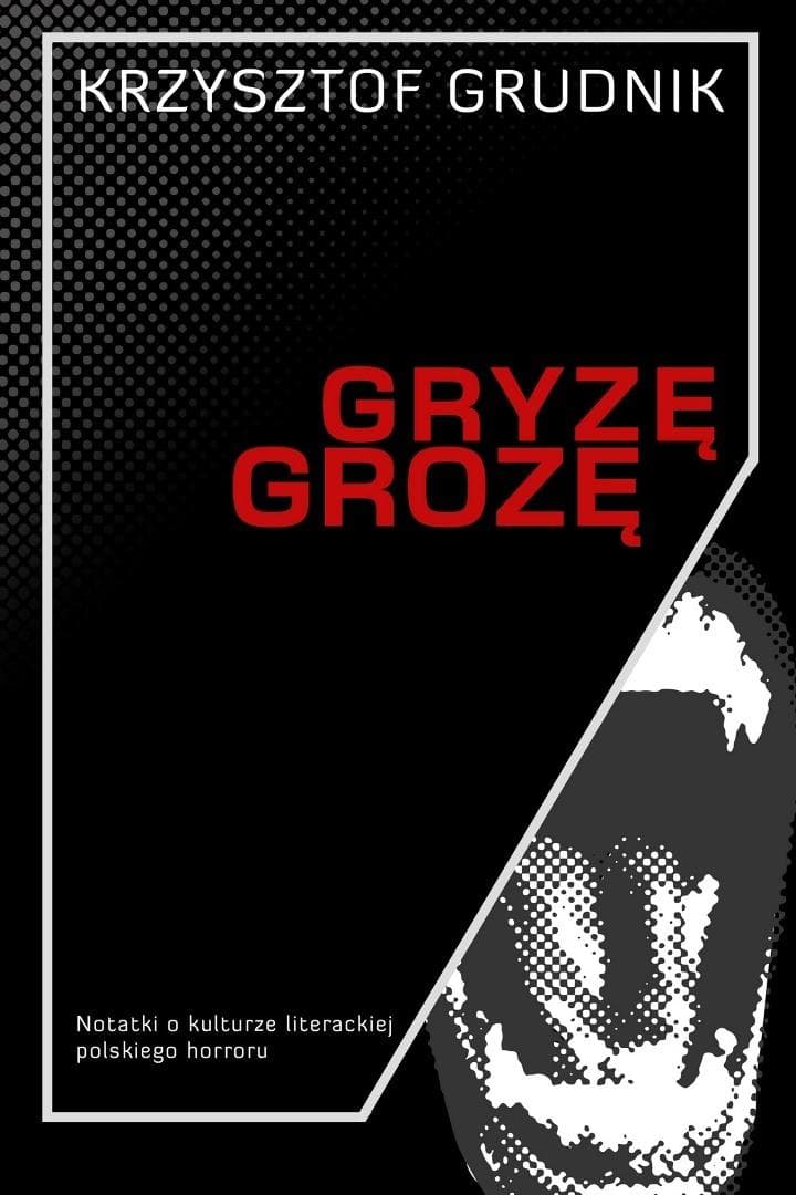 Gryzę grozę - Krzysztof Grudnik - Polska fantastyka grozy 2025