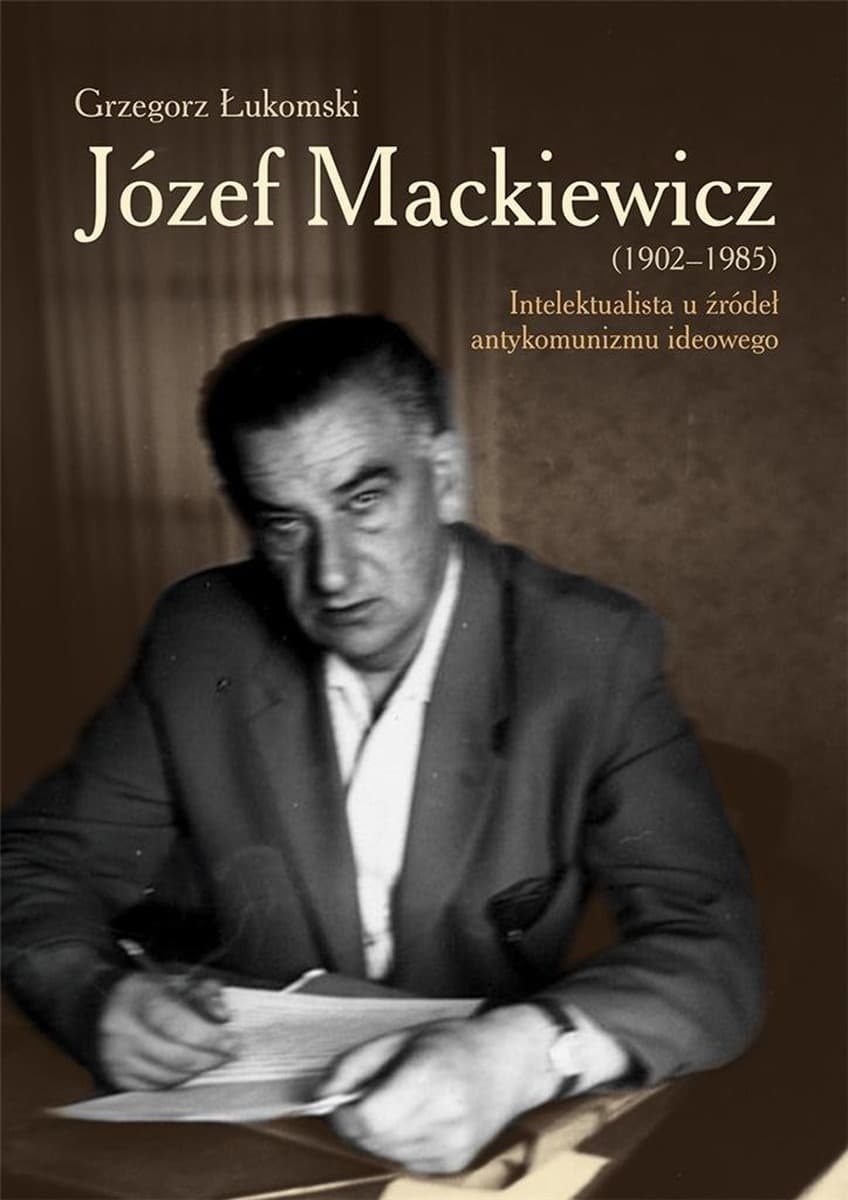 Grzegorz Łukomski Józef Mackiewicz biografia